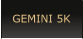 GEMINI 5K